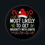 Most Likely To Get Naughty With Santa Christmas 7.5 Cm Round Badge<br><div class="desc">Most Likely To Get Naughty With Santa Christmas</div>