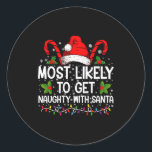 Most Likely To Get Naughty With Santa Christmas  Classic Round Sticker<br><div class="desc">Most Likely To Get Naughty With Santa Christmas</div>