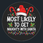 Most Likely To Get Naughty With Santa Christmas Classic Round Sticker<br><div class="desc">Most Likely To Get Naughty With Santa Christmas</div>