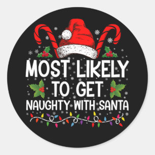 Most Likely To Get Naughty With Santa Christmas Classic Round Sticker