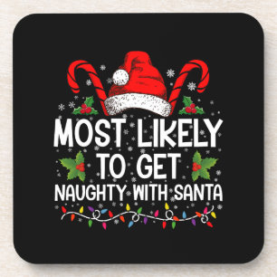 Most Likely To Get Naughty With Santa Christmas Coaster