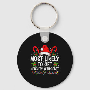 Most Likely To Get Naughty With Santa Christmas Key Ring