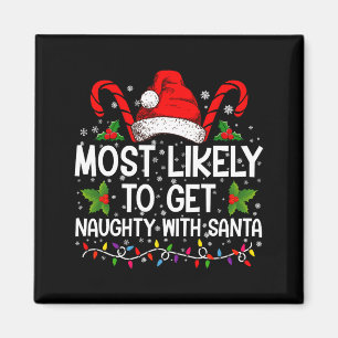 Most Likely To Get Naughty With Santa Christmas Magnet