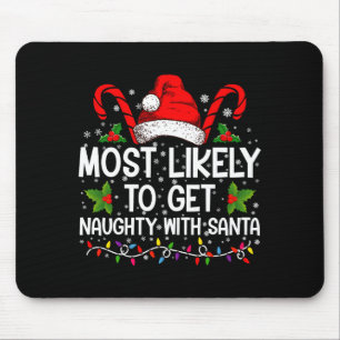 Most Likely To Get Naughty With Santa Christmas Mouse Mat