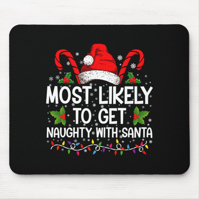 Most Likely To Get Naughty With Santa Christmas  Mouse Mat (Front)