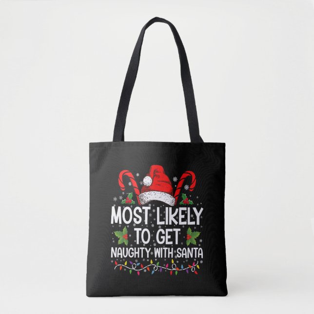 Most Likely To Get Naughty With Santa Christmas Tote Bag (Front)