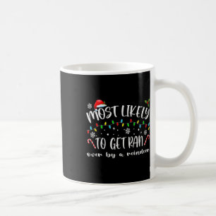 Most Likely To Get Ran Over By A Reindeer Family C Coffee Mug