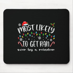 Most Likely To Get Ran Over By A Reindeer Family C Mouse Mat