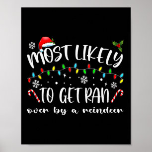 Most Likely To Get Ran Over By A Reindeer Family C Poster