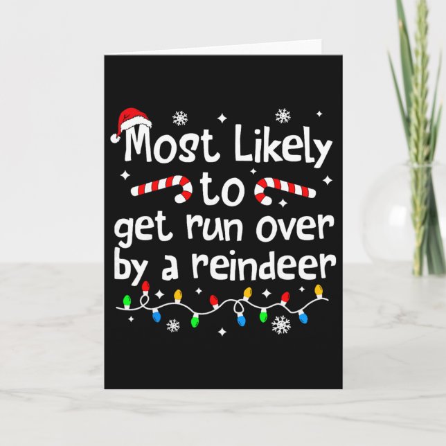 Most Likely To Get Run Over By A Reindeer Christma Card (Front)