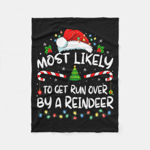 Most Likely To Get Run Over By A Reindeer Christma Fleece Blanket