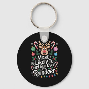 Most Likely To Get Run Over By A Reindeer Christma Key Ring