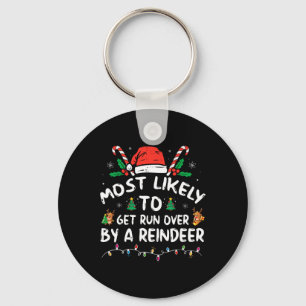 Most Likely To Get Run Over By A Reindeer Christma Key Ring