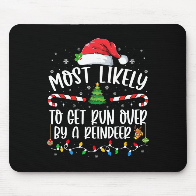 Most Likely To Get Run Over By A Reindeer Christma Mouse Mat (Front)