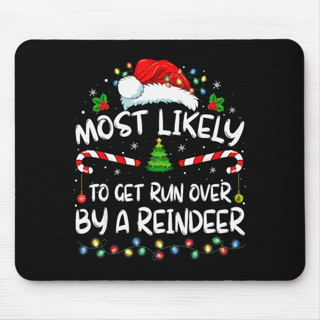 Most Likely To Get Run Over By A Reindeer Christma Mouse Mat (Front)