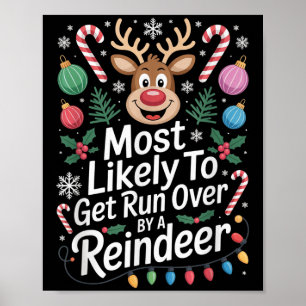Most Likely To Get Run Over By A Reindeer Christma Poster