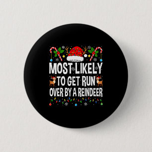 Most Likely To Get Run Over By A Reindeer Family C 6 Cm Round Badge