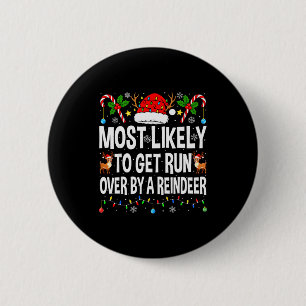 Most Likely To Get Run Over By A Reindeer Family C 6 Cm Round Badge