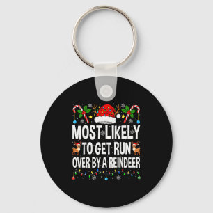 Most Likely To Get Run Over By A Reindeer Family C Key Ring