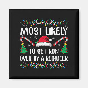 Most Likely To Get Run Over By A Reindeer Family C Magnet