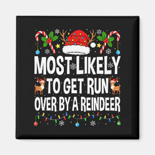 Most Likely To Get Run Over By A Reindeer Family C Magnet