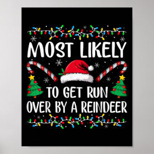 Most Likely To Get Run Over By A Reindeer Family C Poster