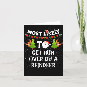 Most Likely To Get Run Over By A Reindeer Funny Ch Card