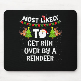 Most Likely To Get Run Over By A Reindeer Funny Ch Mouse Mat
