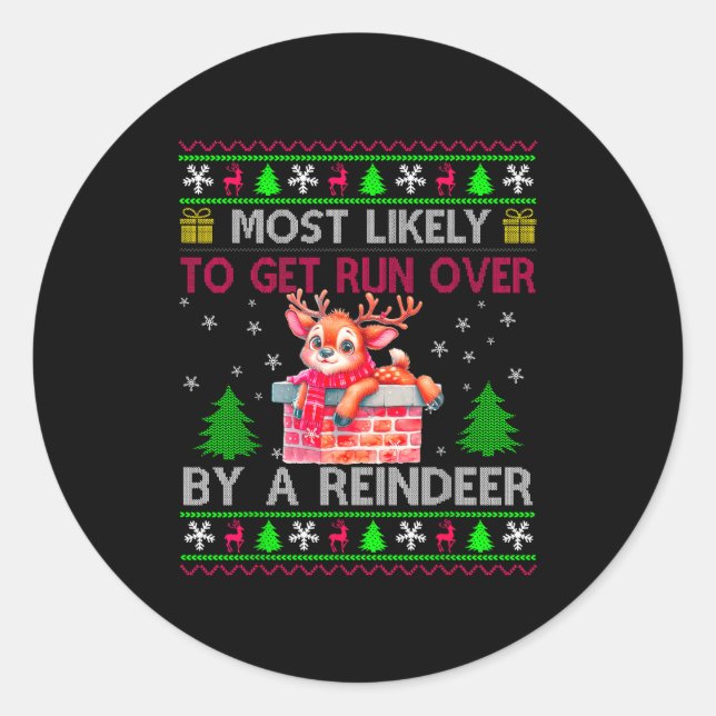 Most Likely To Get Run Over By A Reindeer Matching Classic Round Sticker (Front)