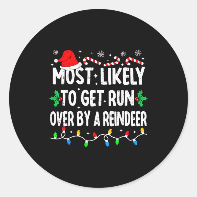 Most Likely To Get Run Over By A Reindeer Matching Classic Round Sticker (Front)