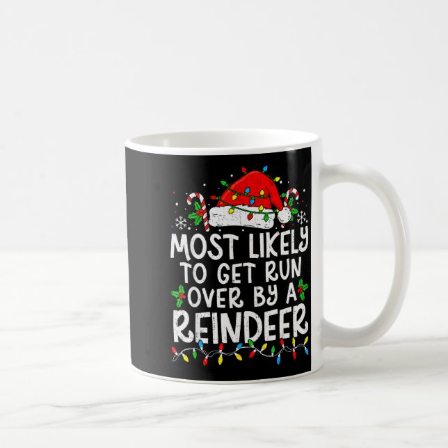 Most Likely To Get Run Over By A Reindeer Matching Coffee Mug (Right)