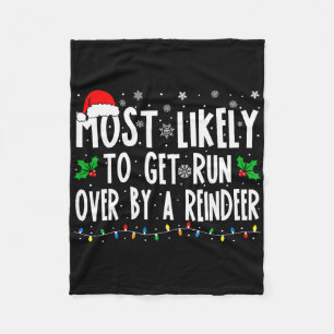 Most Likely To Get Run Over By A Reindeer Matching Fleece Blanket