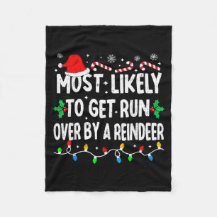 Most Likely To Get Run Over By A Reindeer Matching Fleece Blanket