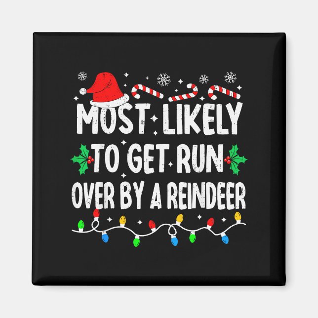 Most Likely To Get Run Over By A Reindeer Matching Magnet (Front)
