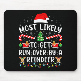 Most Likely To Get Run Over By A Reindeer Matching Mouse Mat