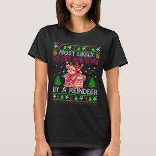 Most Likely To Get Run Over By A Reindeer Matching T-Shirt