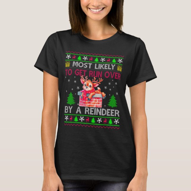Most Likely To Get Run Over By A Reindeer Matching T-Shirt (Front)