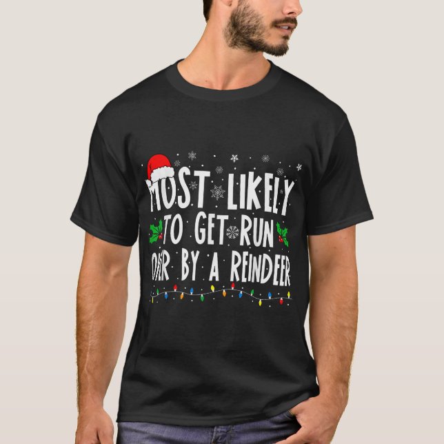 Most Likely To Get Run Over By A Reindeer Matching T-Shirt (Front)