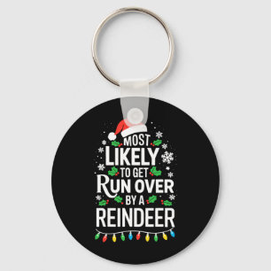 Most Likely To Get Run Over By A Reindeer Shirt Ch Key Ring
