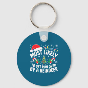 Most Likely To Get Run Over By A Reindeer Shirt Ch Key Ring