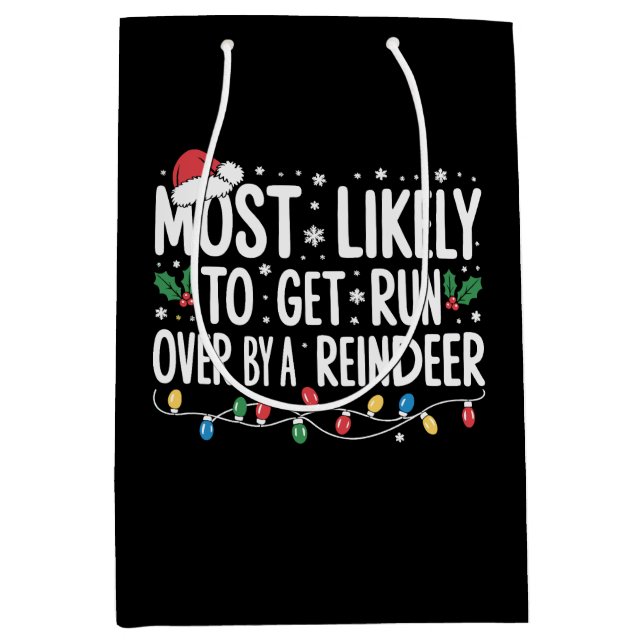 Most Likely To Get Run Over By A Reindeer Xmas Medium Gift Bag (Front)