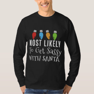 Most Likely To Get Sassy Funny Matching Family Chr T-Shirt