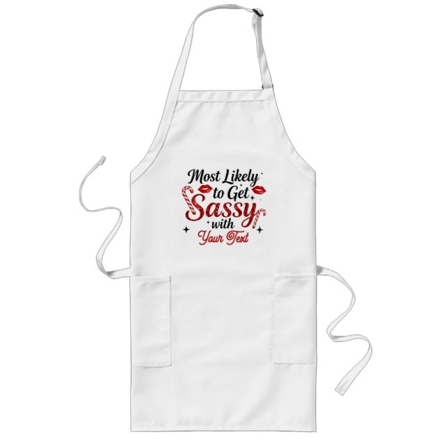 Most Likely to Get Sassy Personalized Long Apron (Front)