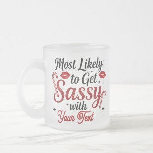 Most Likely to Get Sassy Personalized Mug
