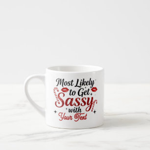 Most Likely to Get Sassy Personalized Mug