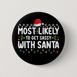 Most Likely To Get Sassy With Santa Christmas Holi 6 Cm Round Badge
