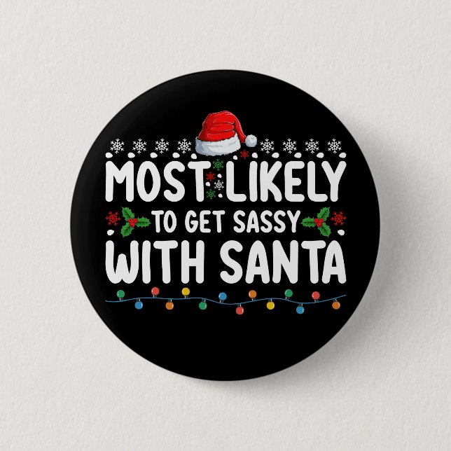 Most Likely To Get Sassy With Santa Christmas Holi 6 Cm Round Badge (Front)