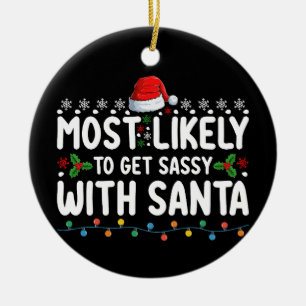 Most Likely To Get Sassy With Santa Christmas Holi Ceramic Tree Decoration