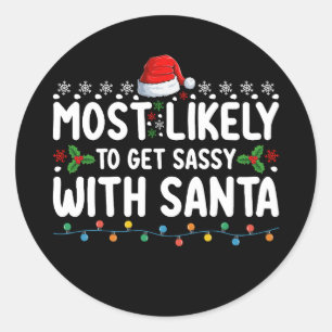 Most Likely To Get Sassy With Santa Christmas Holi Classic Round Sticker