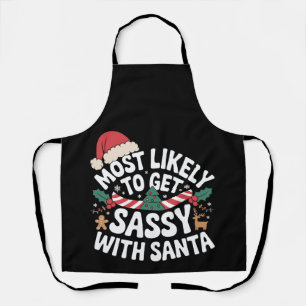 Most Likely To Get Sassy With Santa Christmas Xmas Apron